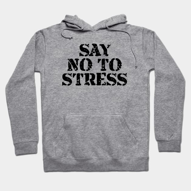 Say No To Stress Hoodie by Texevod